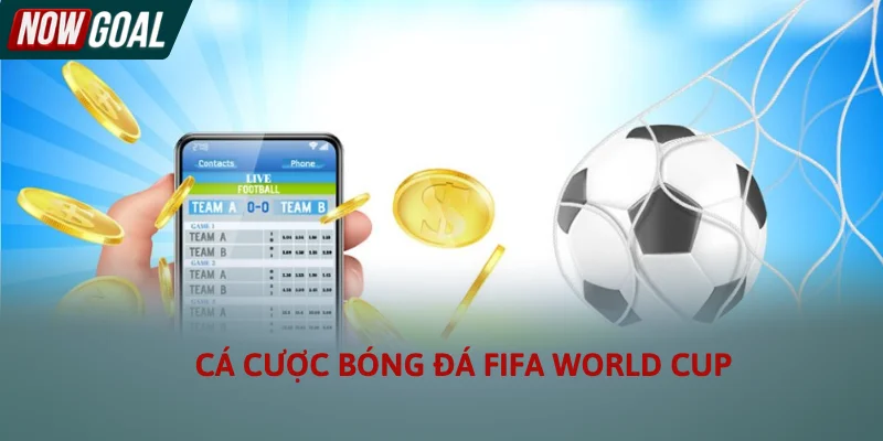 Cá Cược Bóng Đá FIFA World Cup Và Những Yếu Tố Sống Còn
