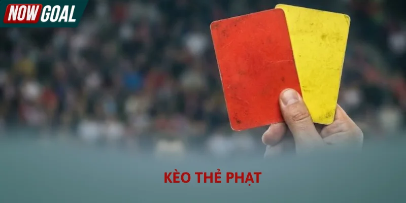 Kèo Thẻ Phạt - Cách Soi Kèo Thẻ Vàng Thẻ Đỏ Chính Xác 2026