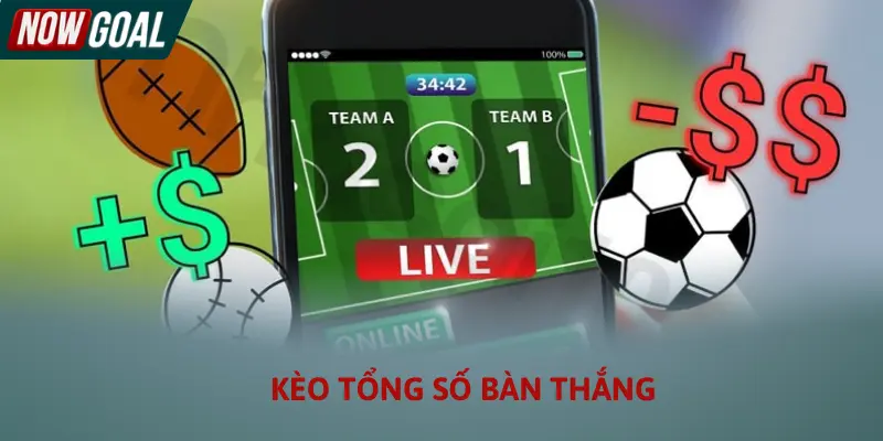 Hướng dẫn chơi kèo tổng số bàn thắng từ Nowgoal