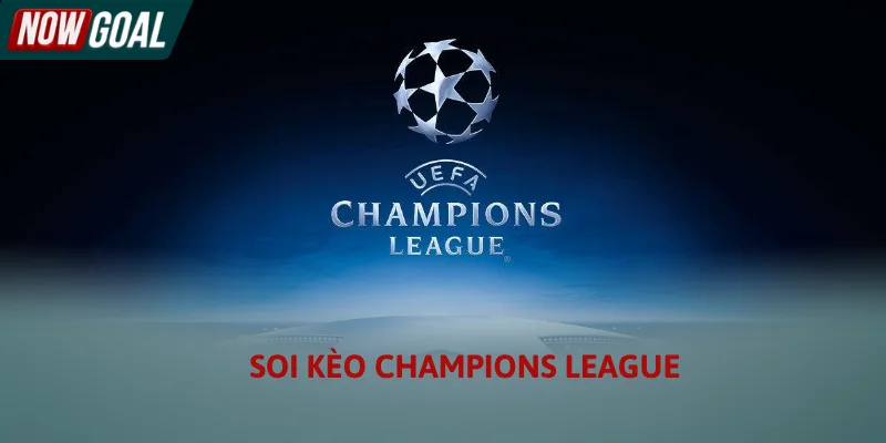 Soi Kèo Champions League 2026 - Nhận Định Cúp C1 Châu Âu Hôm Nay
